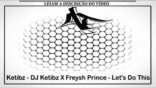 Ketibz - DJ Ketibz X Freysh Prince - Let's Do This