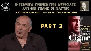 PART 2 Interview Former Colombo Associate Frank Di Matteo his new book The Cigar 