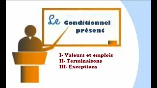 Le conditionnel présent, valeurs et emplois