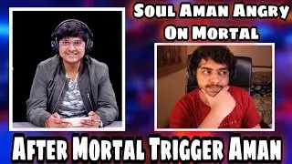 Soul Aman Became Angry After Mortal Trigger Him