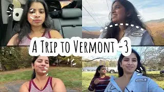 A Trip to Vermont -Part 3 | Final Part.