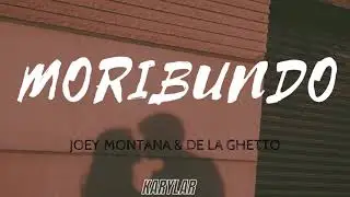 JOEY MONTANA & DE LA GHETTO - MORIBUNDO ( LETRA )