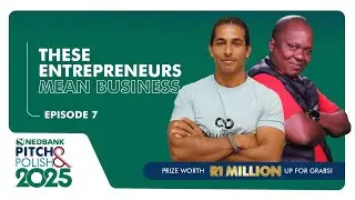 Big ideas & bold pitches | Ep. 7 | 2025 Nedbank Pitch & Polish