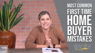 First Time Home Buyer Mistakes - What you NEED to know!