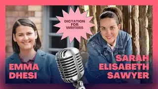 Dictation for Writers, with Sarah Elisabeth Sawyer