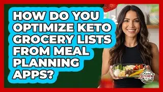 How Do You Optimize Keto Grocery Lists From Meal Planning Apps? - Keto Kitchen HQ