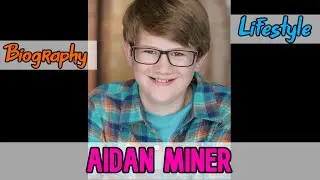 Aidan Miner American Actor Biography & Lifestyle