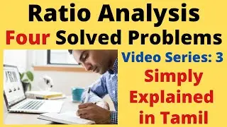 Ratio Analysis Video-3 |4 Problems & Solutions|Explained in Tamil|Management Accounting|Easy StepBR