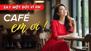 C&Agrave; PH&Ecirc; EM ƠI ! SAY MỘT ĐỜI V&Igrave; EM #SaxoAI #nhachaymoingay #nhachay #viralmusic #cafeemoi #capheemoi