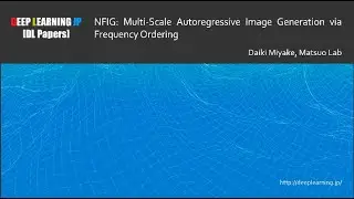 【DL輪読会 #476  1/2】NFIG: Multi-Scale Autoregressive Image Generation via Frequency Ordering