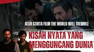 KISAH NYATA YANG MENGGUNCANG DUNIA | Alur Cerita The World Will Tremble #alurceritafilm