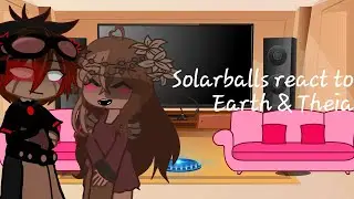 Solarballs react to Earth & Theia  || short hehe ||