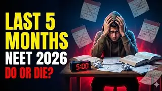 NEET Last 5 Months Strategy | Do or Die Phase !!!