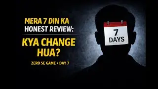 7 Din Ka Honest Review: Kya Change Hua? | Zero Se Game &ndash; Day 7