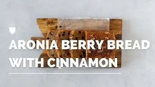 Aronia Berry Bread with Cinnamon Recipe | Erbology
