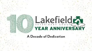 A Decade of Dedication: Celebrating Lakefield Veterinary Group's 10-Year Anniversary