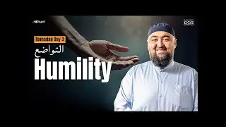 Humility | Sh. Navaid Aziz | 30 Quranic Principles In 30 Days