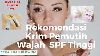 Krim Pemutih Wajah  SPF Tinggi ! Harga di Bawah 50K