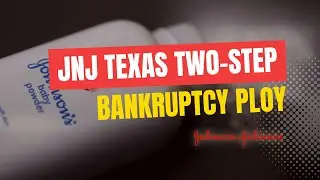 Texas Two Step Bankruptcy: How Johnson & Johnson's Legal Troubles Impact the Process