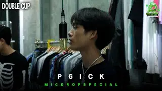 P6ICK - DOUBLE CUP | MIC DROP PERFORMANCE [ REAL FROM D!EOUT ] (SPECIAL VID)