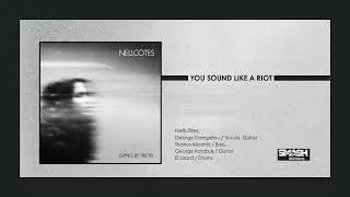Nellc&ocirc;tes - You Sound Like A Riot