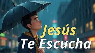 Música Cristiana para Orar – Jesús Te Escucha Hoy #musicacristiana