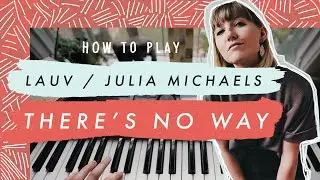 How To Play - There's No Way by Lauv & Julia Michaels | Easy Piano How To