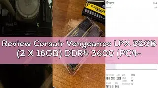 Review Corsair Vengeance LPX 32GB (2 X 16GB) DDR4 3600 (PC4-28800) C18 1.35V Desktop Memory - Black