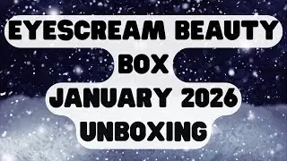 Eyescream Beauty Box January 2026 Unboxing #cosmetics #beautybox #beauty #makeup #eyescreambeauty