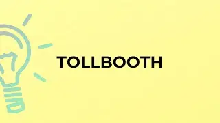 What is the meaning of the word TOLLBOOTH?