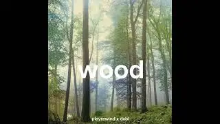 playrewind - Wood (DVBL Mix)