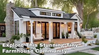 Farmhouse-Style Tiny Homes: Affordable Village Living for Smart Early Retirees
