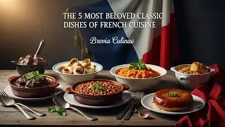 5 World-Famous French Food: The Top 5 Favorites