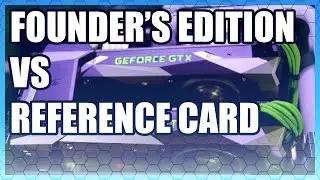 Difference Between GTX 1080 'Founder's Edition' & Reference