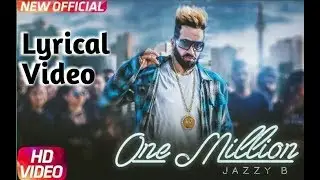 One Million Song | Jazz B | Full Video Song With Lyrics | DJ Flow | Latest Punjabi Song 2018