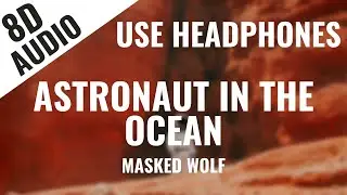Masked Wolf - Astronaut In The Ocean (8D AUDIO) 🎧
