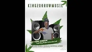 King zorrow  - [ KE MAAKA BABY A NJOLELI ] - Feat King Richar & Scardow boY Official Audio-2025