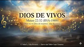 🎵 C&Aacute;NTICODIOS DE VIVOS &mdash; Mateo 22:32 (RVA)&ldquo;Dios no es Dios de muertos, sino de vivos &rdquo;