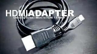 The Colours of Life - Unboxing Series : Micro HDMI to HDMI Adapter