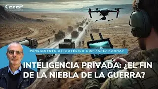 Inteligencia Privada: ¿El Fin de la Niebla de la Guerra? | Pensamiento Estratégico