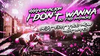 XXXtentacion- I Don't Wanna Do This Anymore || The Best Montage You'll Ever See || NAIVAS