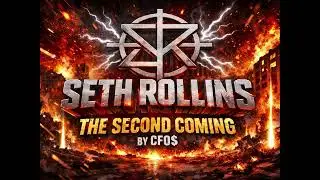Seth Rollins: The Second Coming (Burn It Down) By CFO$