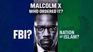 Who Ordered the Hit on Malcolm X? FBI, Or Nation of Islam?