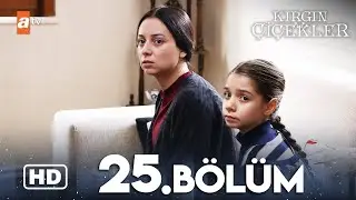 Kırgın Çiçekler 25. Bölüm | HD