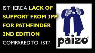 Is there a lack of support from 3pp for Pathfinder 2nd edition compared to 1st?