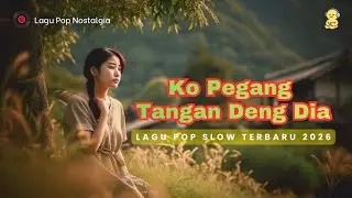 KO PEGANG TANGAN DENG DIA || LAGU SLOW TERBARU_2026