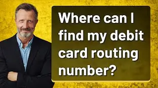 Where can I find my debit card routing number?