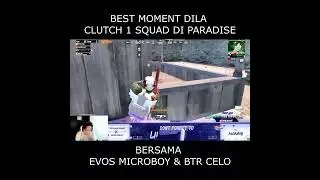 BEST MOMENT DILA CLUTCH 1 SQUAD BERSAMA PRO PLAYER EVOS MICROBOY DAN BTR CELO #shorts #short