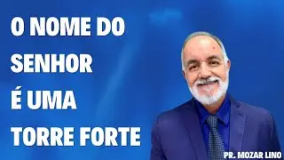 O NOME DO SENHOR É UMA TORRE FORTE