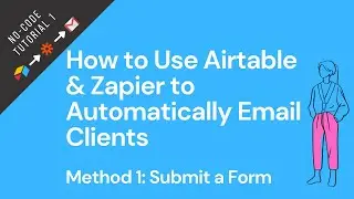 How to Use Airtable & Zapier to Automatically Email Clients [Method 1: Submit a Form]